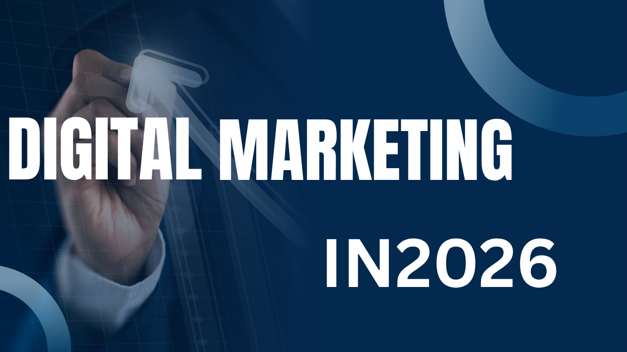 Digital Marketing in 2026 Explained: Trends Tools & Secrets