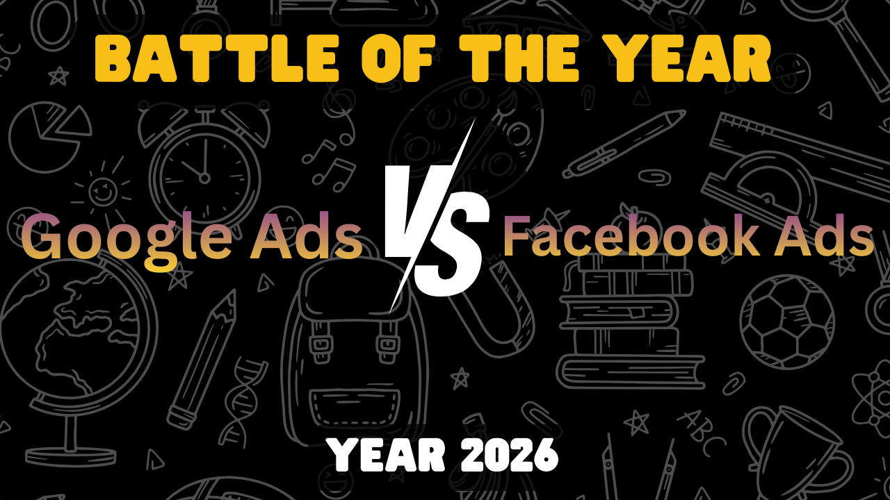 Google Ads V/S Facebook Ads: Which is the Better Option in 2026                    