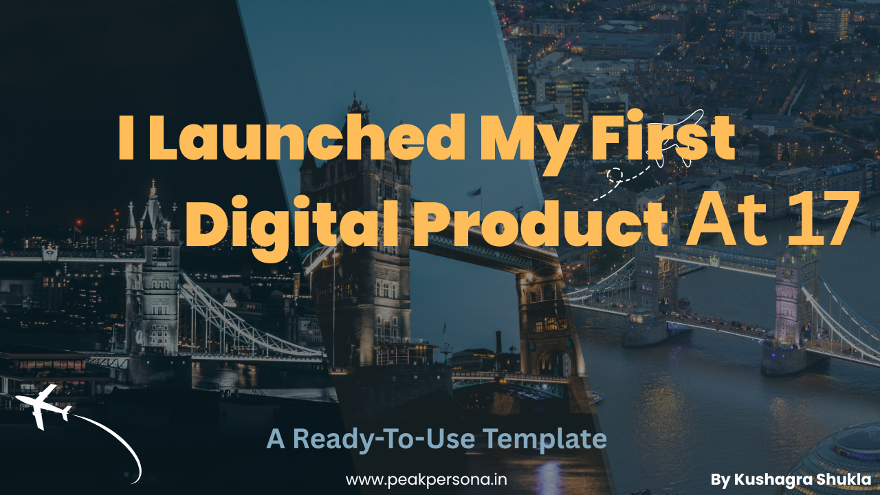 I Made My First Digital Product at 17, Here’s the Real Story Behind It